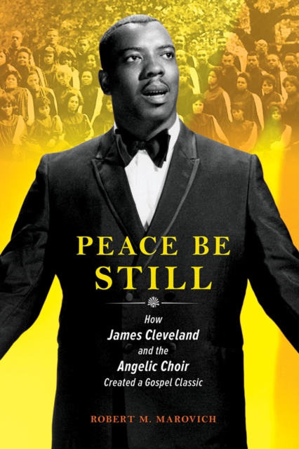 Peace Be Still – How James Cleveland and the Angelic Choir Created a Gospel Cla…