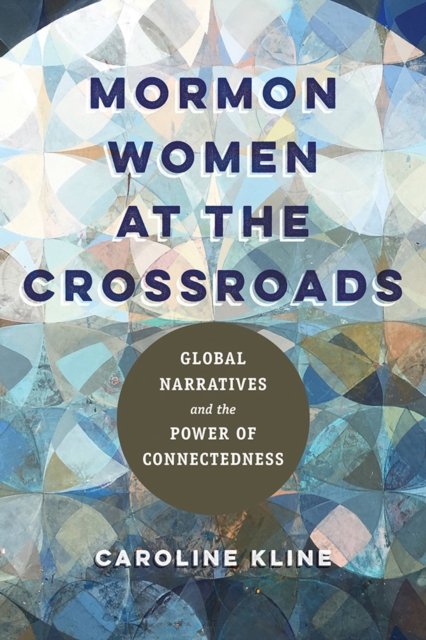 Mormon Women at the Crossroads – Global Narratives and the Power of Connectedne…