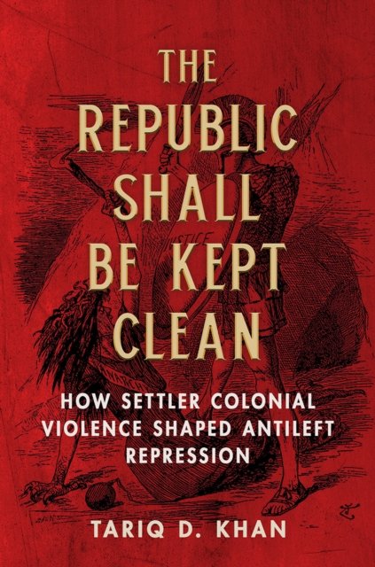 The Republic Shall Be Kept Clean – How Settler Colonial Violence Shaped Antilef…
