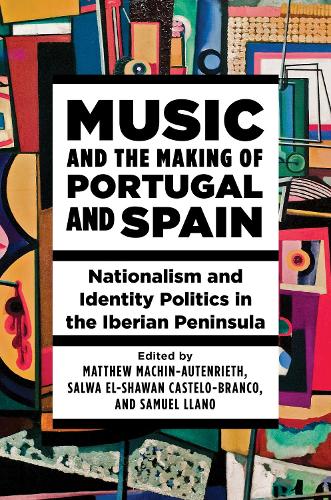 Music and the Making of Portugal and Spain – Nationalism and Identity Politics …