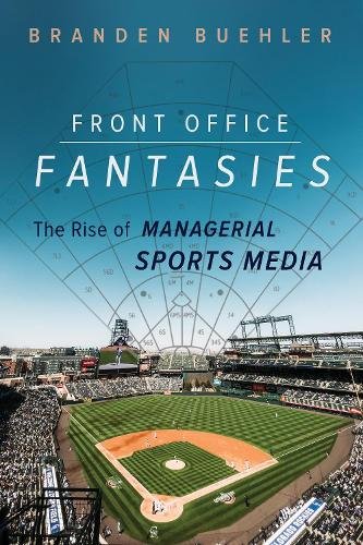 Front Office Fantasies – The Rise of Managerial Sports Media Buehler Paperback