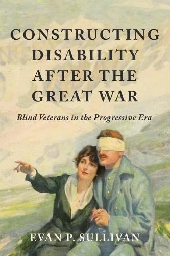 Constructing Disability after the Great War – Blind Veterans in the Progressive…