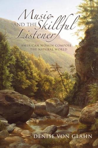 Music and the Skillful Listener – American Women Compose the Natural World Von