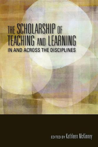 The Scholarship of Teaching and Learning In and Across the Disciplines Mckinney