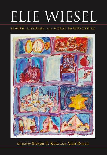 Elie Wiesel – Jewish, Literary, and Moral Perspectives Katz Rosen Hardback