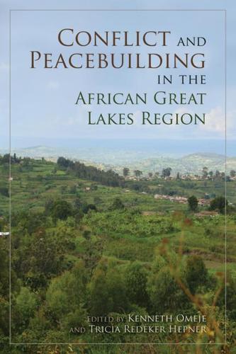 Conflict and Peacebuilding in the African Great Lakes Region Omeje Hepner