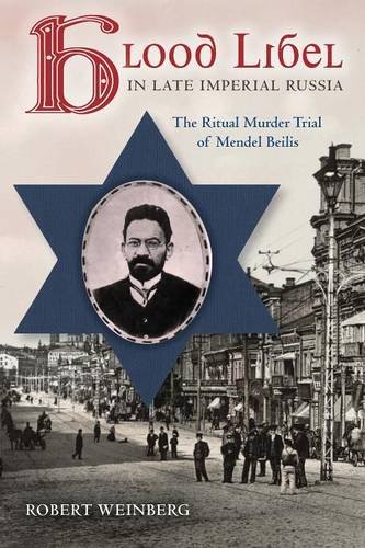 Blood Libel in Late Imperial Russia – The Ritual Murder Trial of Mendel Beilis