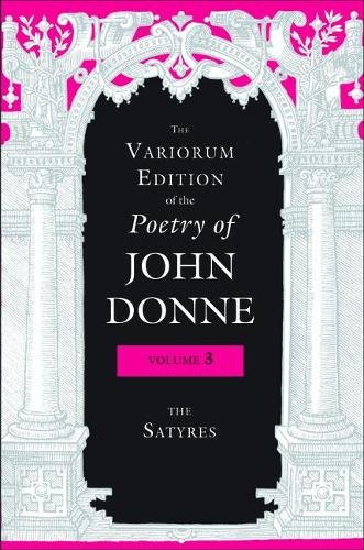 The Variorum Edition of the Poetry of John Donne – The Satyres Donne Stringer