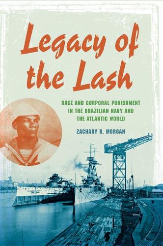 Legacy of the Lash – Race and Corporal Punishment in the Brazilian Navy and the…