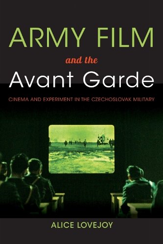 Army Film and the Avant Garde – Cinema and Experiment in the Czechoslovak Milit…