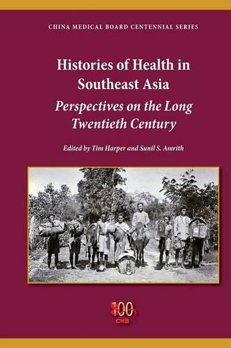 Histories of Health in Southeast Asia – Perspectives on the Long Twentieth Cent…