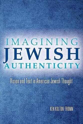 Imagining Jewish Authenticity – Vision and Text in American Jewish Thought