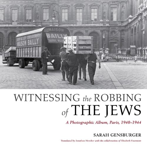 Witnessing the Robbing of the Jews – A Photographic Album, Paris, 1940–1944