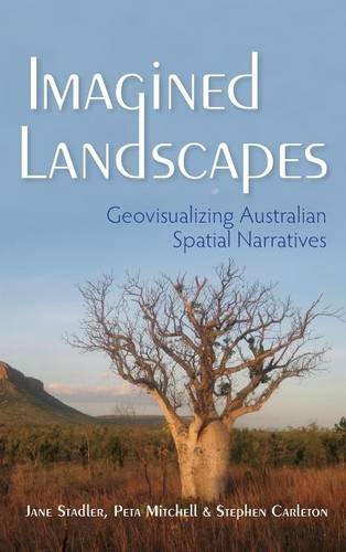 Imagined Landscapes – Geovisualizing Australian Spatial Narratives Stadler