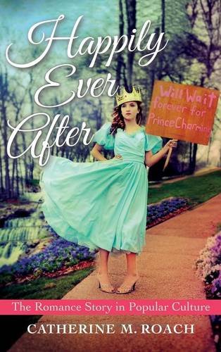 Happily Ever After – The Romance Story in Popular Culture Roach Hardback