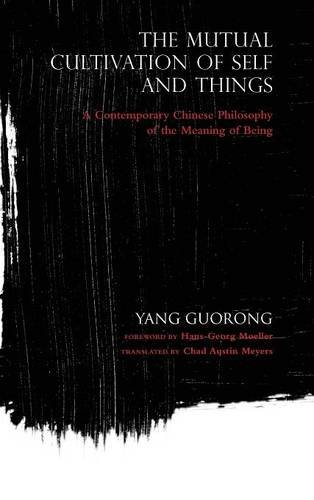 The Mutual Cultivation of Self and Things – A Contemporary Chinese Philosophy o…