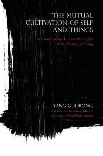 The Mutual Cultivation of Self and Things – A Contemporary Chinese Philosophy o…