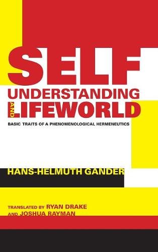 Self–Understanding and Lifeworld – Basic Traits of a Phenomenological Hermeneut…