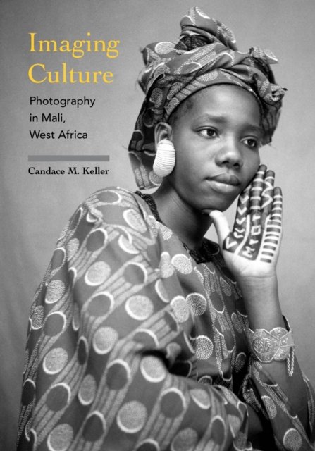 Imaging Culture – Photography in Mali, West Africa Keller Paperback