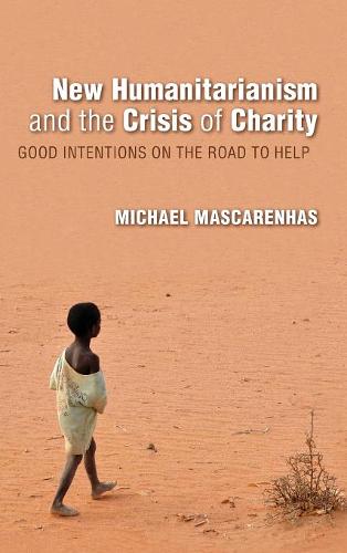New Humanitarianism and the Crisis of Charity – Good Intentions on the Road to …