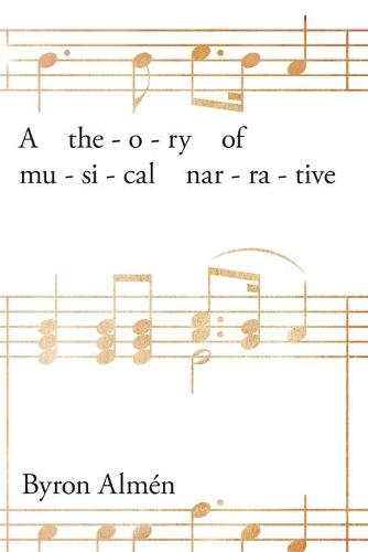 A Theory of Musical Narrative Almén Paperback MH – Indiana University Press