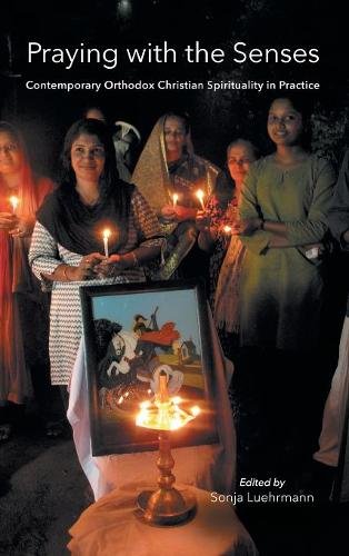 Praying with the Senses – Contemporary Orthodox Christian Spirituality in Pract…