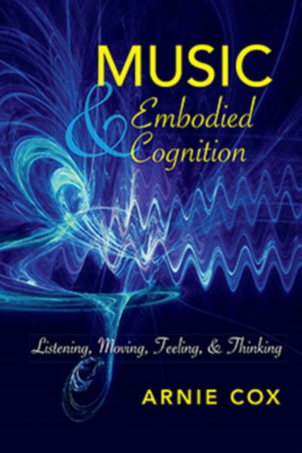 Music and Embodied Cognition – Listening, Moving, Feeling, and Thinking Cox