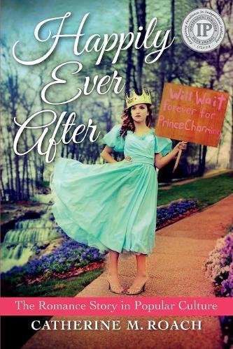 Happily Ever After – The Romance Story in Popular Culture Roach Paperback