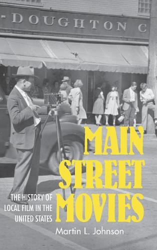 Main Street Movies – The History of Local Film in the United States Johnson