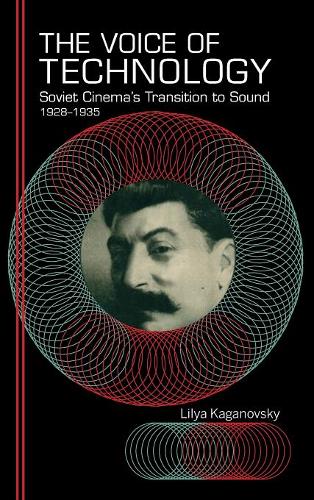 The Voice of Technology – Soviet Cinema`s Transition to Sound, 1928–1935