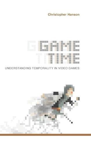 Game Time – Understanding Temporality in Video Games Hanson Hardback