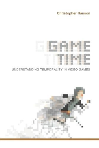 Game Time – Understanding Temporality in Video Games Hanson Paperback