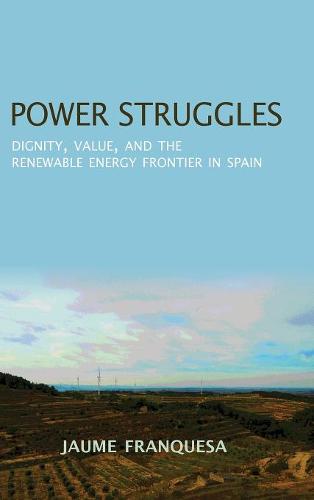 Power Struggles – Dignity, Value, and the Renewable Energy Frontier in Spain