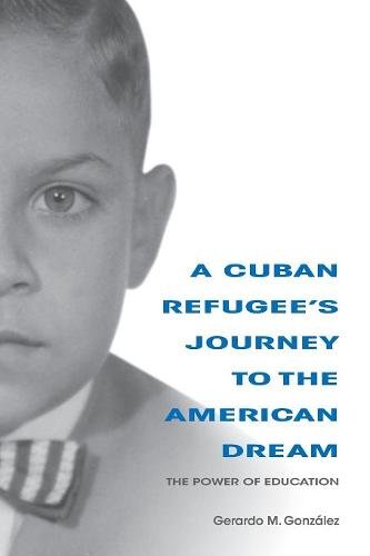 A Cuban Refugee`s Journey to the American Dream – The Power of Education