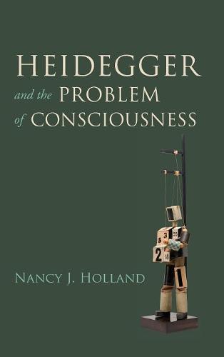 Heidegger and the Problem of Consciousness Holland Hardback John Wiley & Sons