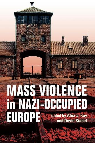 Mass Violence in Nazi–Occupied Europe Kay Stahel Paperback John Wiley & Sons