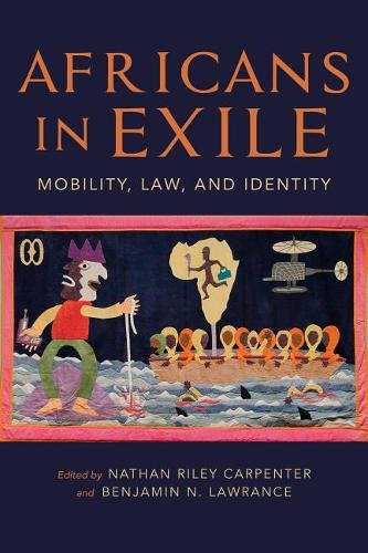 Africans in Exile – Mobility, Law, and Identity Lawrance Carpenter Hardback
