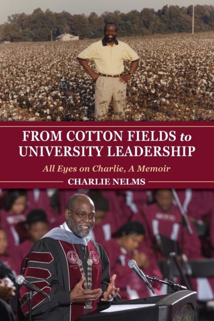 From Cotton Fields to University Leadership – All Eyes on Charlie, A Memoir