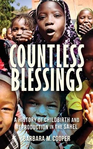 Countless Blessings – A History of Childbirth and Reproduction in the Sahel