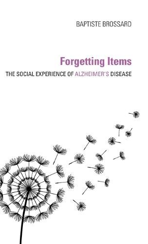 Forgetting Items – The Social Experience of Alzheimer`s Disease Brossard