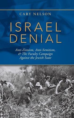 Israel Denial – Anti–Zionism, Anti–Semitism, & the Faculty Campaign Against the…