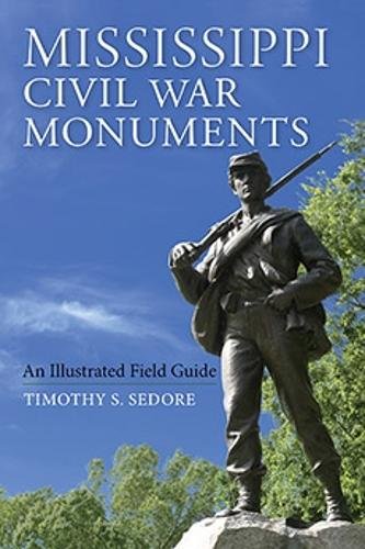 Mississippi Civil War Monuments – An Illustrated Field Guide Sedore Paperback