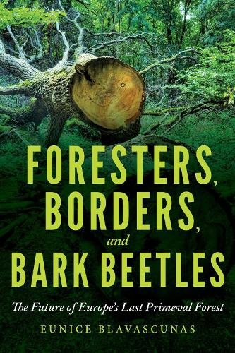 Foresters, Borders, and Bark Beetles – The Future of Europe`s Last Primeval For…