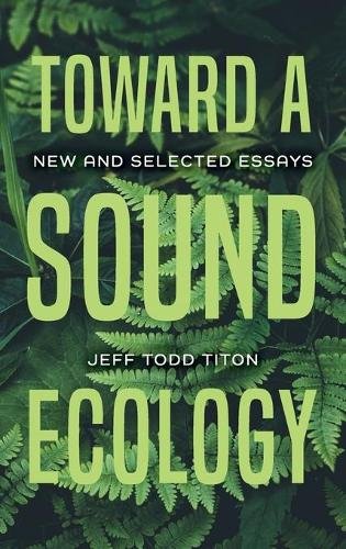 Toward a Sound Ecology – New and Selected Essays Titon Hardback 9780253049674