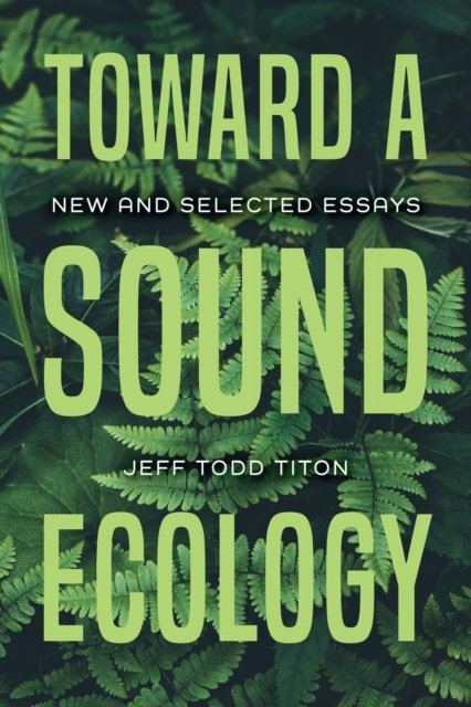 Toward a Sound Ecology – New and Selected Essays Titon Paperback 9780253049681