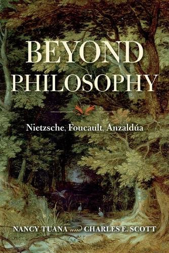 Beyond Philosophy – Nietzsche, Foucault, Anzaldúa Tuana Scott Paperback