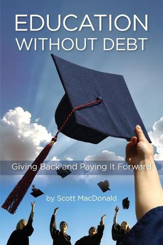 Education without Debt – Giving Back and Paying It Forward Macdonald Paperback