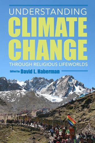 Understanding Climate Change through Religious Lifeworlds Haberman Rubow Carreño