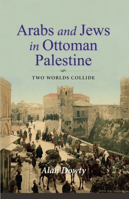 Arabs and Jews in Ottoman Palestine – Two Worlds Collide Dowty Paperback