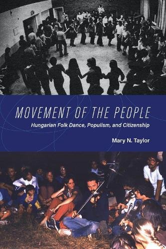 Movement of the People – Hungarian Folk Dance, Populism, and Citizenship Taylor